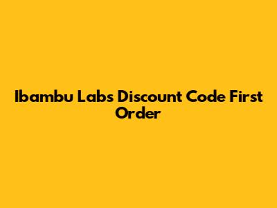  Ibambu Labs Discount Code First Order