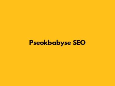  Pseokbabyse SEO