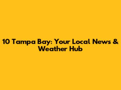 10 Tampa Bay: Your Local News & Weather Hub