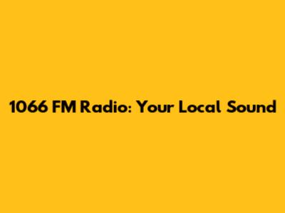 1066 FM Radio: Your Local Sound
