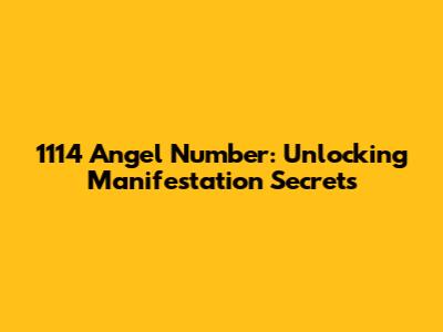 1114 Angel Number: Unlocking Manifestation Secrets