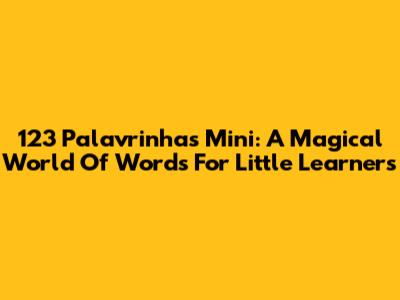 123 Palavrinhas Mini: A Magical World Of Words For Little Learners