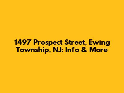 1497 Prospect Street, Ewing Township, NJ: Info & More