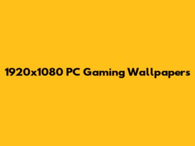 1920x1080 PC Gaming Wallpapers