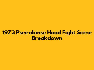 1973 "Pseirobinse Hood" Fight Scene Breakdown