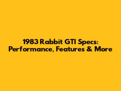 1983 Rabbit GTI Specs: Performance, Features & More