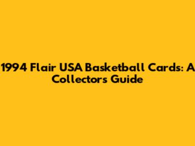 1994 Flair USA Basketball Cards: A Collector's Guide