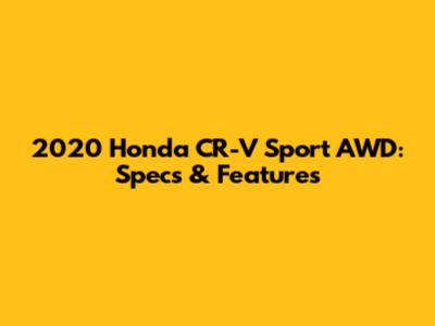2020 Honda CR-V Sport AWD: Specs & Features