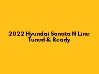 2022 Hyundai Sonata N Line: Tuned & Ready