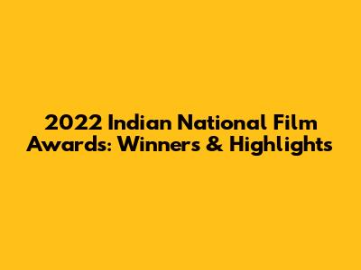 2022 Indian National Film Awards: Winners & Highlights