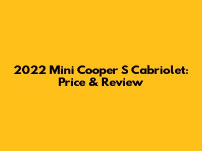 2022 Mini Cooper S Cabriolet: Price & Review