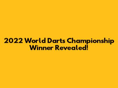 2022 World Darts Championship Winner Revealed!