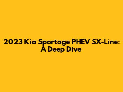 2023 Kia Sportage PHEV SX-Line: A Deep Dive