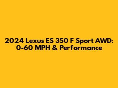 2024 Lexus ES 350 F Sport AWD: 0-60 MPH & Performance