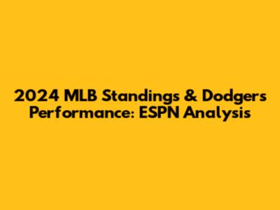 2024 MLB Standings & Dodgers' Performance: ESPN Analysis