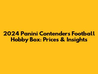 2024 Panini Contenders Football Hobby Box: Prices & Insights
