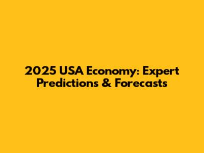 2025 USA Economy: Expert Predictions & Forecasts