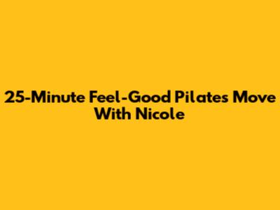 25-Minute Feel-Good Pilates Move With Nicole