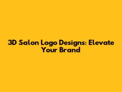 3D Salon Logo Designs: Elevate Your Brand