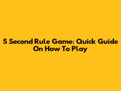 5 Second Rule Game: Quick Guide On How To Play