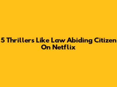 5 Thrillers Like Law Abiding Citizen On Netflix