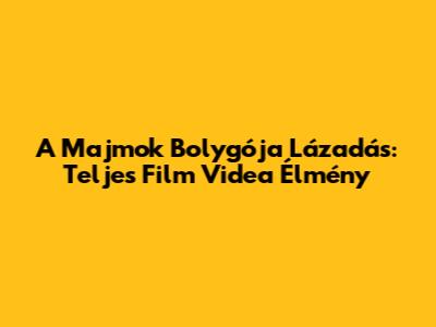 A Majmok Bolygója Lázadás: Teljes Film Videa Élmény