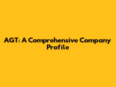 AGT: A Comprehensive Company Profile