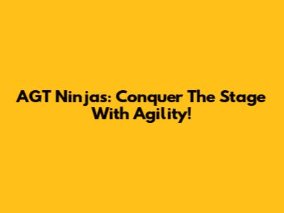AGT Ninjas: Conquer The Stage With Agility!