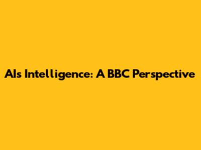 AI's Intelligence: A BBC Perspective