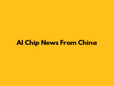AI Chip News From China