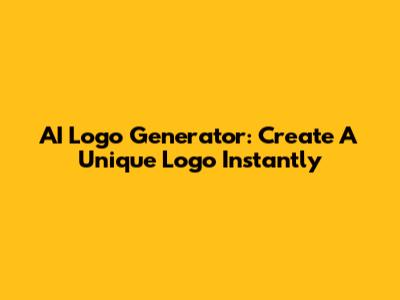 AI Logo Generator: Create A Unique Logo Instantly
