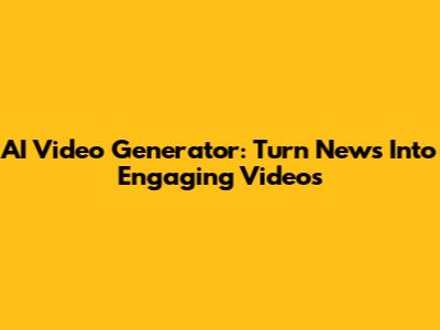 AI Video Generator: Turn News Into Engaging Videos