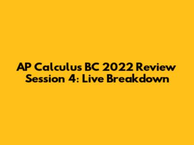 AP Calculus BC 2022 Review Session 4: Live Breakdown