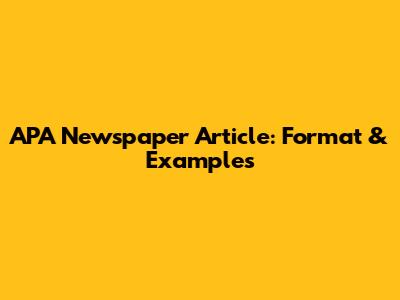APA Newspaper Article: Format & Examples