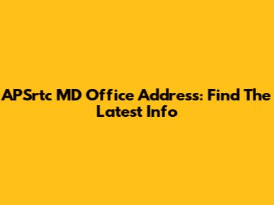 APSrtc MD Office Address: Find The Latest Info