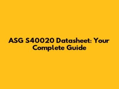 ASG S40020 Datasheet: Your Complete Guide