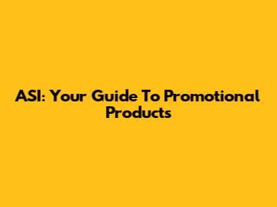ASI: Your Guide To Promotional Products