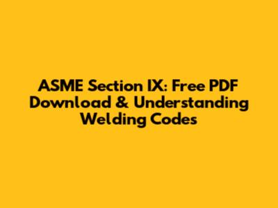 ASME Section IX: Free PDF Download & Understanding Welding Codes