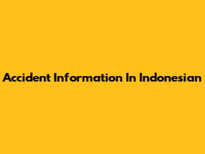 Accident Information In Indonesian