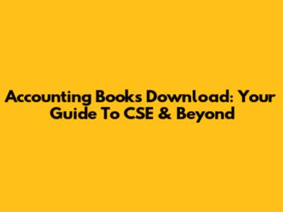 Accounting Books Download: Your Guide To CSE & Beyond