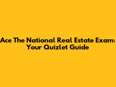 Ace The National Real Estate Exam: Your Quizlet Guide