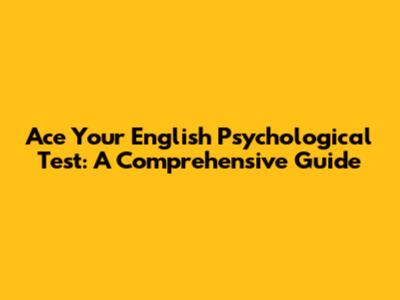 Ace Your English Psychological Test: A Comprehensive Guide
