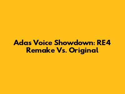 Ada's Voice Showdown: RE4 Remake Vs. Original