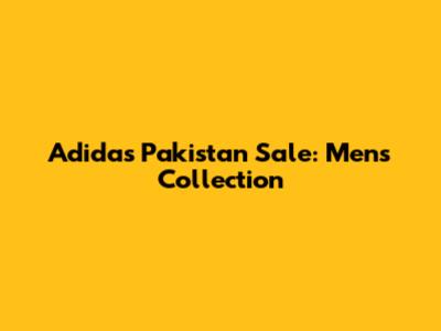 Adidas Pakistan Sale: Men's Collection