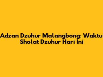 Adzan Dzuhur Malangbong: Waktu Sholat Dzuhur Hari Ini