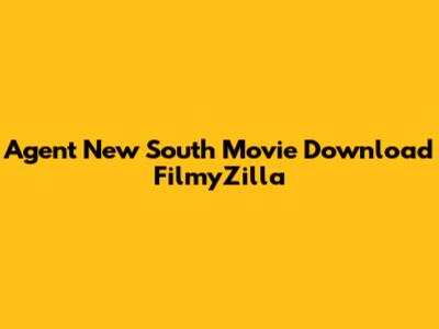 Agent New South Movie Download FilmyZilla
