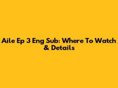 Aile Ep 3 Eng Sub: Where To Watch & Details