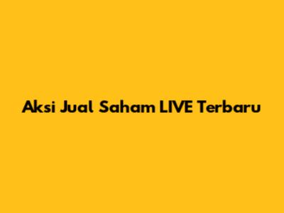 Aksi Jual Saham LIVE Terbaru