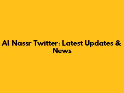 Al Nassr Twitter: Latest Updates & News