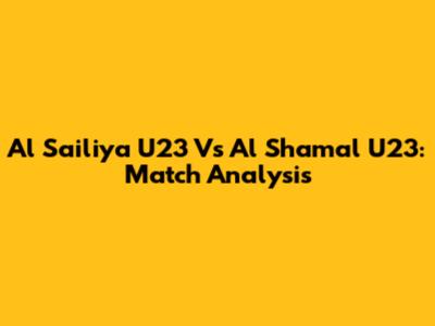Al Sailiya U23 Vs Al Shamal U23: Match Analysis